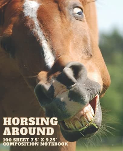 Horsing Around: 100 Sheet Composition Notebook for Horse Lovers