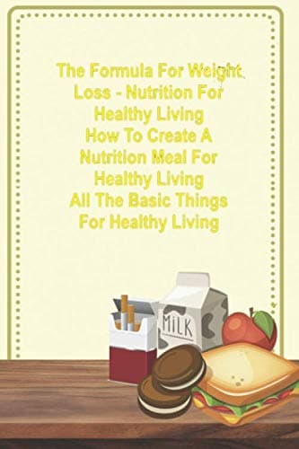 The Formula For Weight Loss - Nutrition For Healthy Living