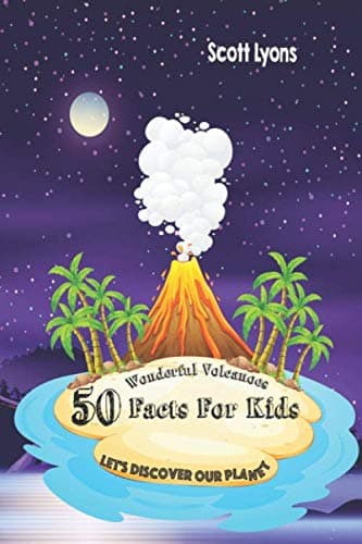 50 Wonderful Volcanoes Facts For Kids: Let's Discover Our Planet