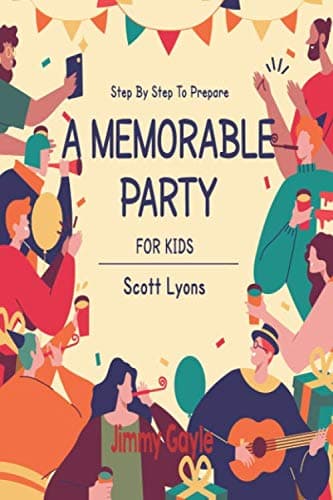 Step By Step To Prepare A Memorable Party For Kids