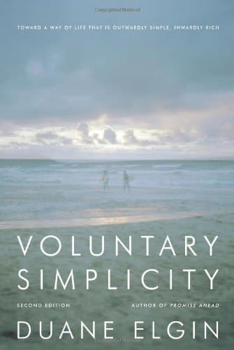 Voluntary Simplicity: Toward a Way of Life That Is Outwardly Simple, Inwardly Rich