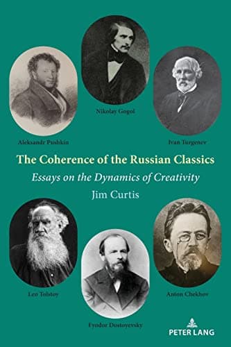 The Coherence of the Russian Classics: Essays on the Dynamics of Creativity