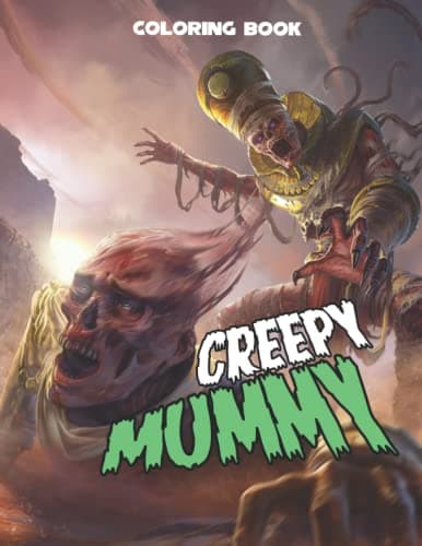 Creepy Mummy Coloring Book: Take Your Painting Skill To The Next Level With These Scary Painting Pages For Teens And Adults