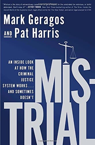 Mistrial: An Inside Look at How the Criminal Justice System Works...and Sometimes Doesn't