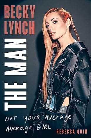 Becky Lynch: The Man—Not Your Average Average Girl