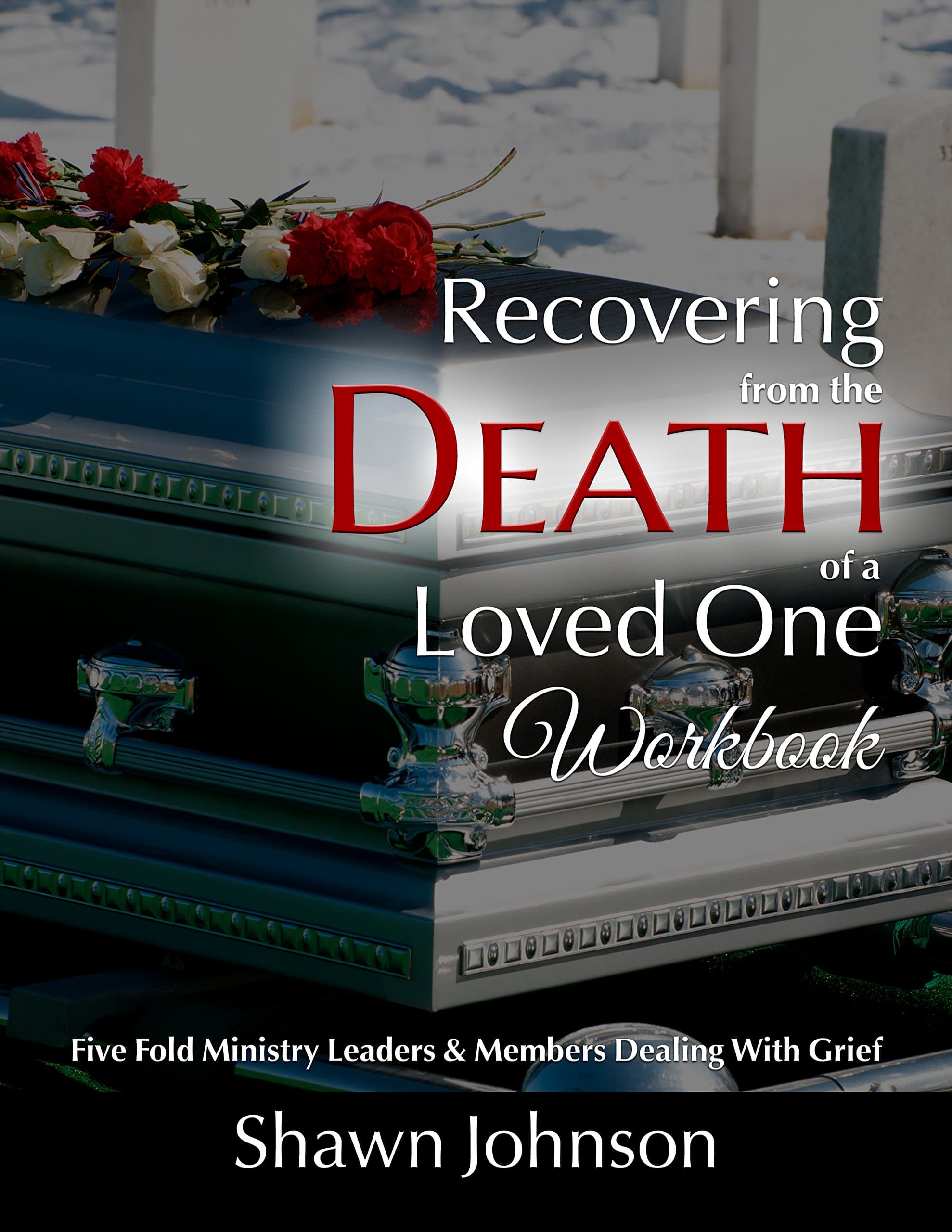 Recovering From The Death Of A Loved One Workbook