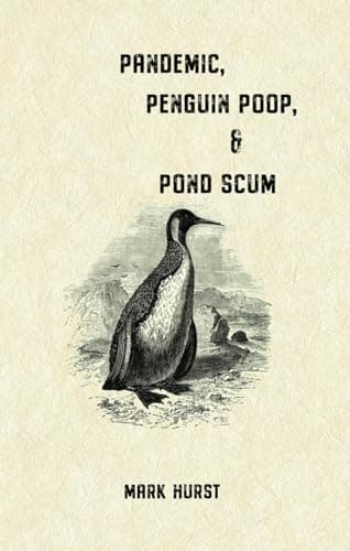 Pandemic, Penguin Poop, & Pond Scum