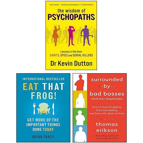 The Wisdom of Psychopaths, Surrounded By Bad Bosses And Lazy Employees & Eat That Frog 3 Books Collection Set