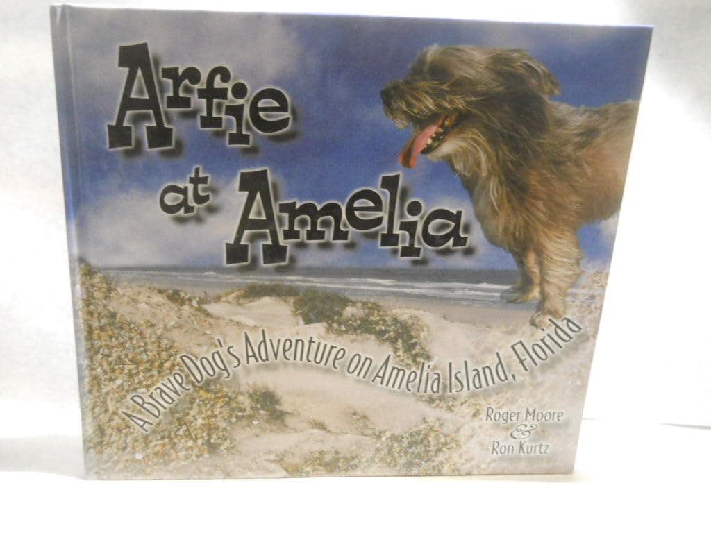 Arfie at Amelia: A Brave Dog's Adventure on Amelia Island, Florida