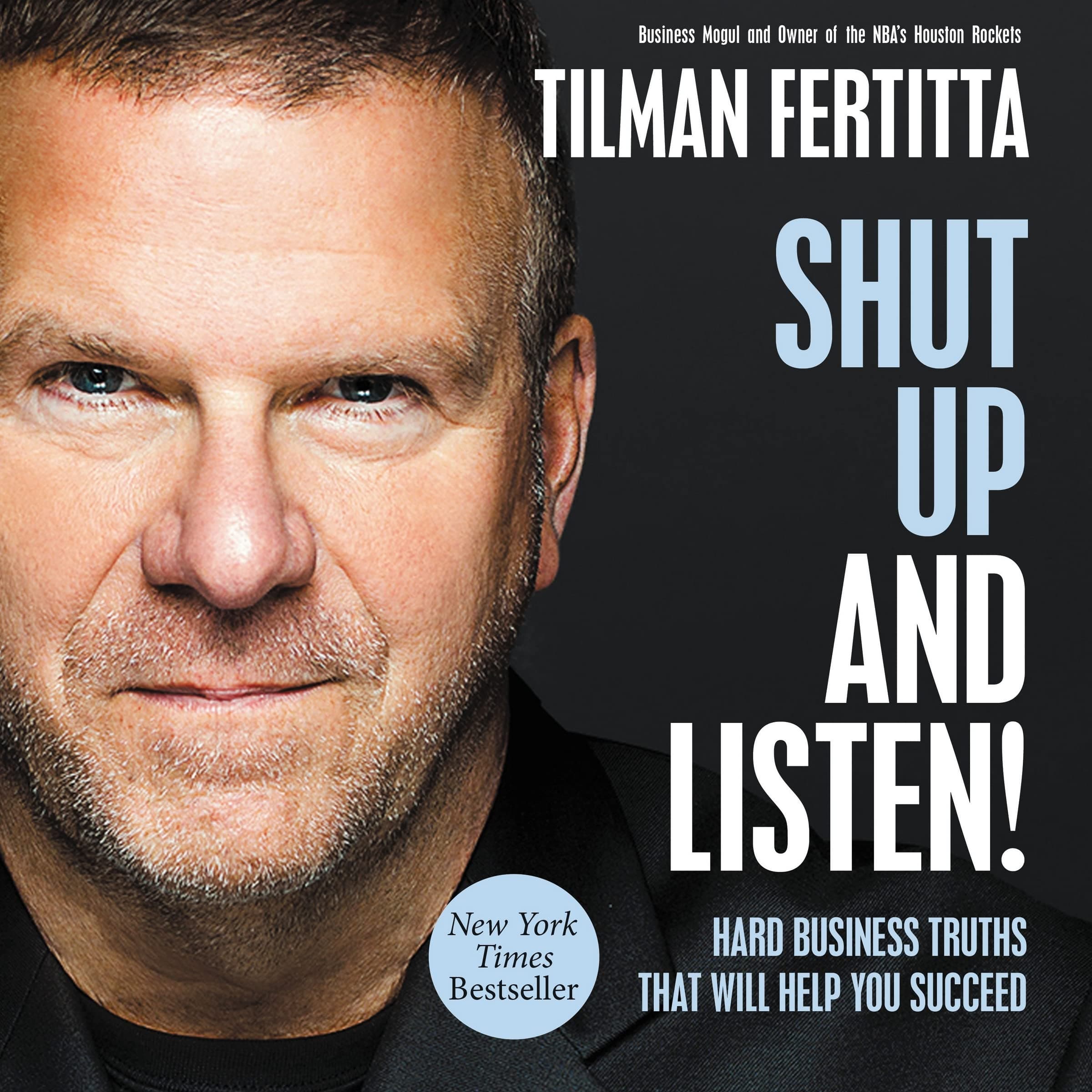 Shut Up and Listen!: Hard Business Truths That Will Help You Succeed