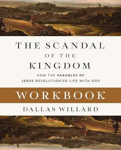 The Scandal of the Kingdom Workbook: How the Parables of Jesus Revolutionize Life with God