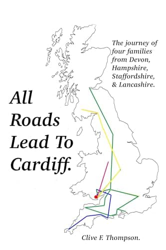 All Roads Lead To Cardiff.: The Thompson, Holt, Clark and Warrender family beginnings.