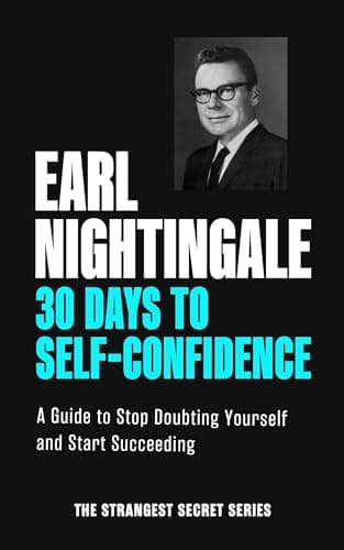 30 Days to Self-Confidence: A Guide to Stop Doubting Yourself and Start Succeeding
