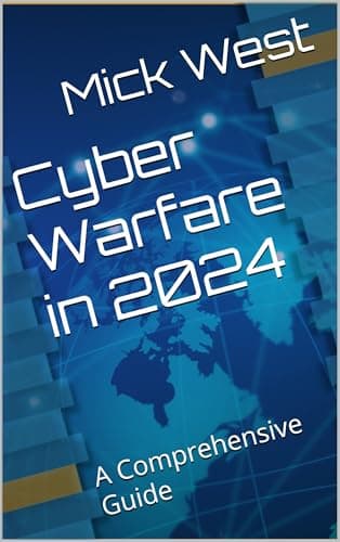 Cyber Warfare in 2024: A Comprehensive Guide