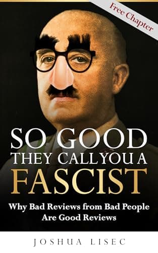 So Good They Call You a Fascist: Why Bad Reviews from Bad People Are Good Reviews