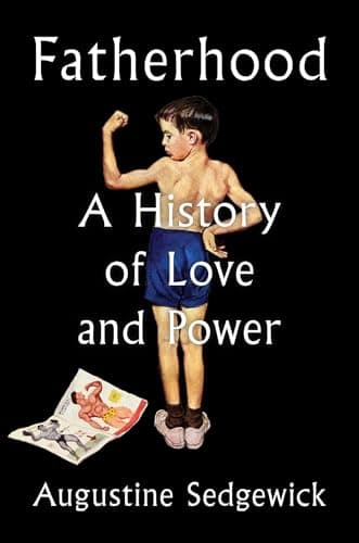 Fatherhood: A History of Love and Power