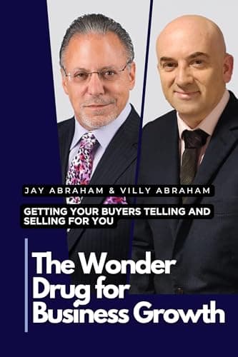 The Wonder Drug for Business Growth: Turn Your Clients into Your # 1 Sales Team