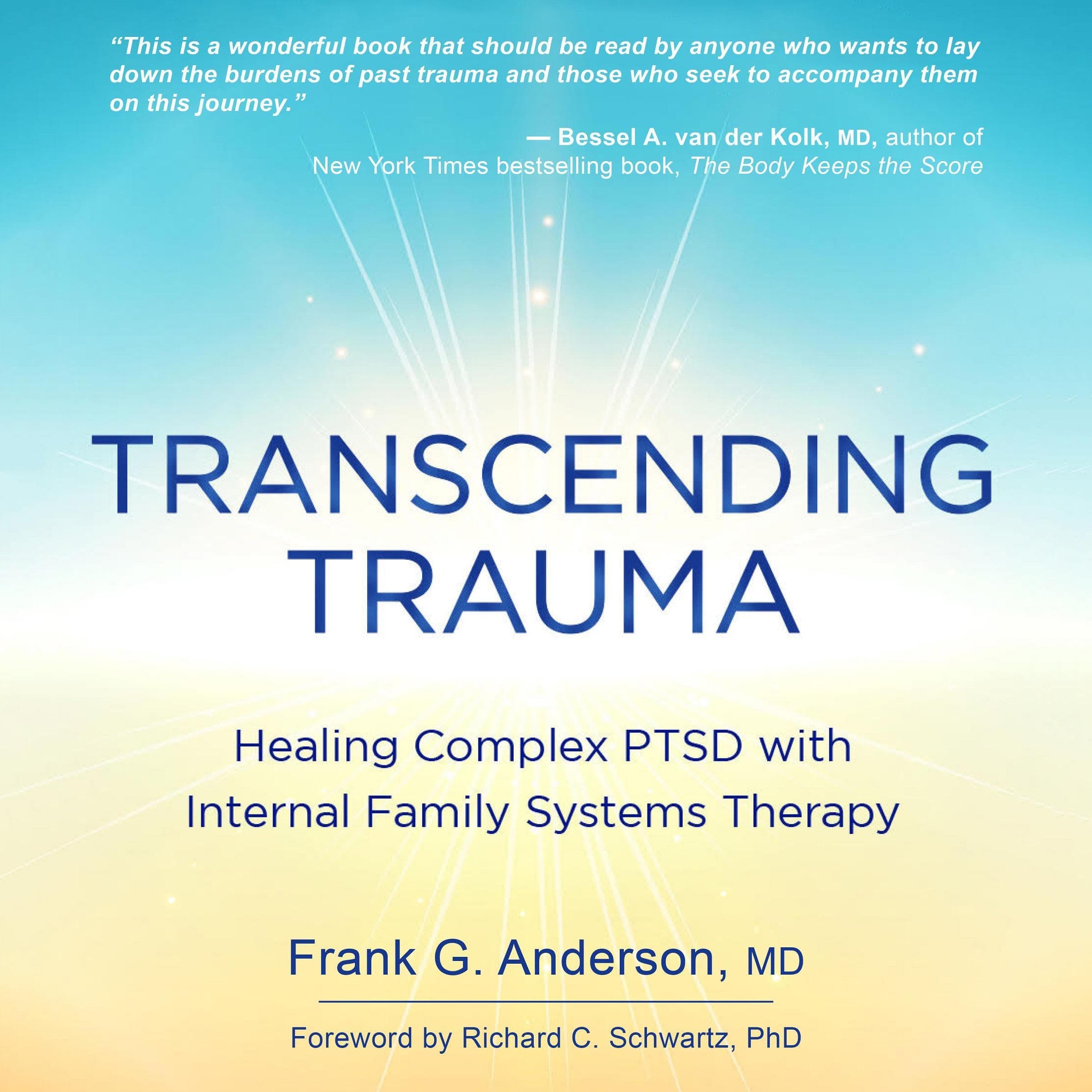 Transcending Trauma: Healing Complex PTSD with Internal Family Systems Therapy