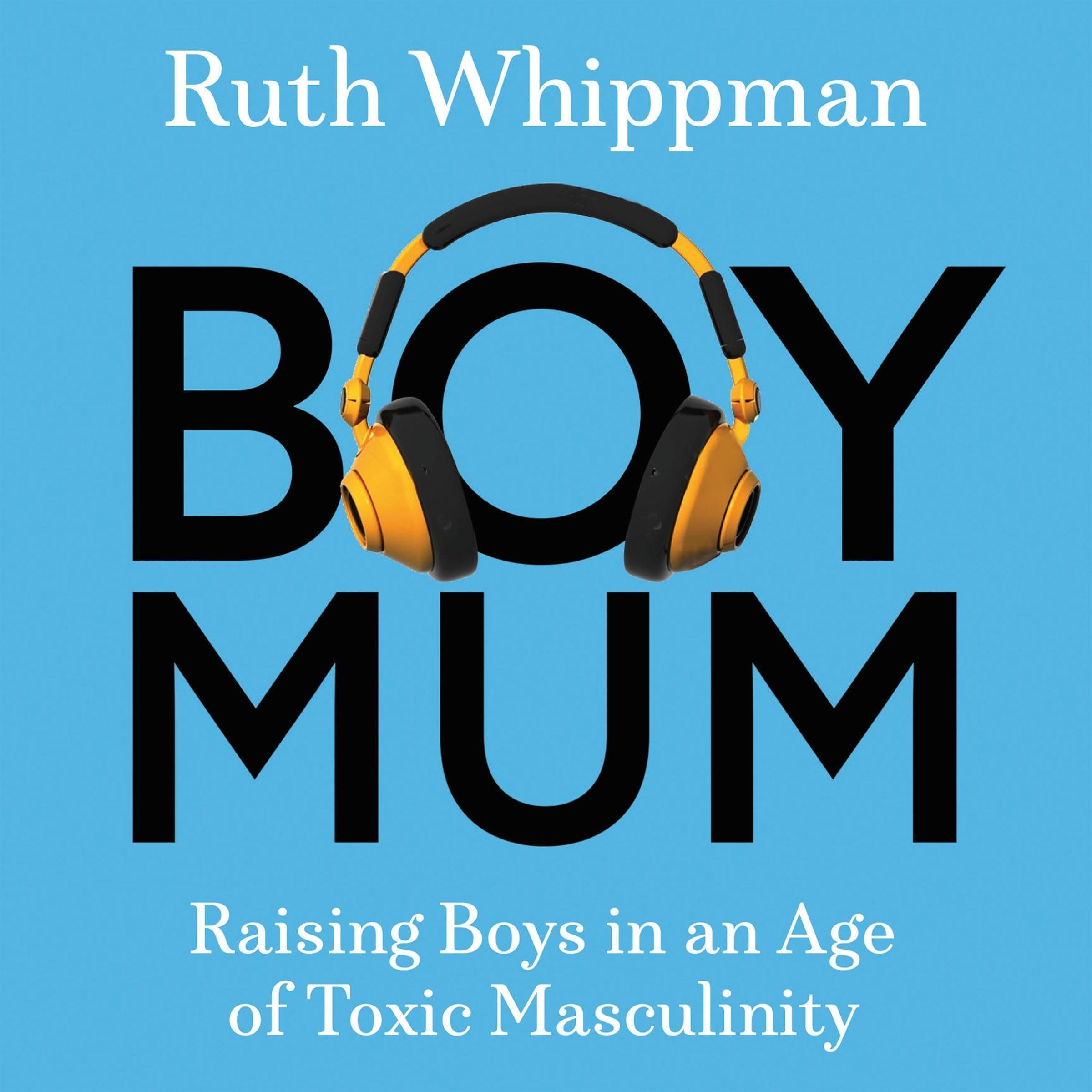 BoyMum: Raising Boys in an Age of Toxic Masculinity