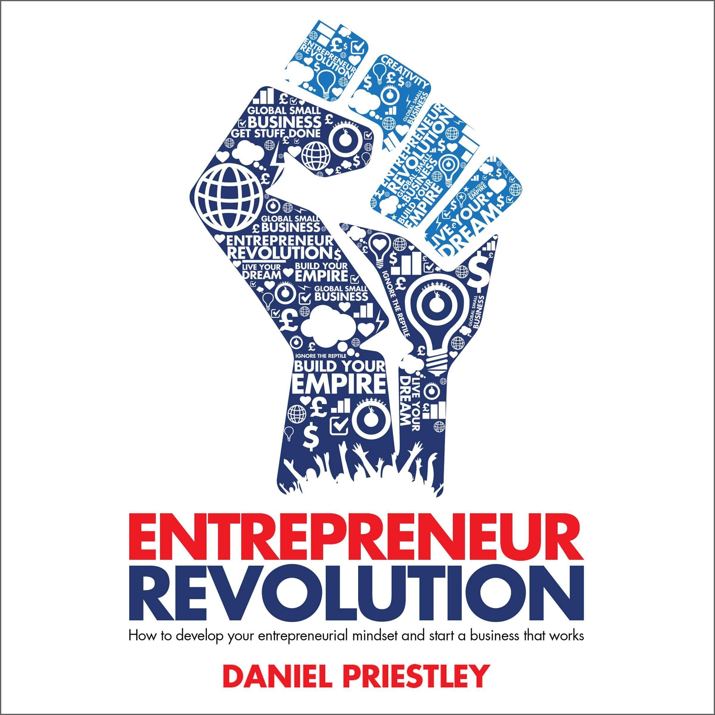 Entrepreneur Revolution: How to Develop Your Entrepreneurial Mindset and Start a Business That Works