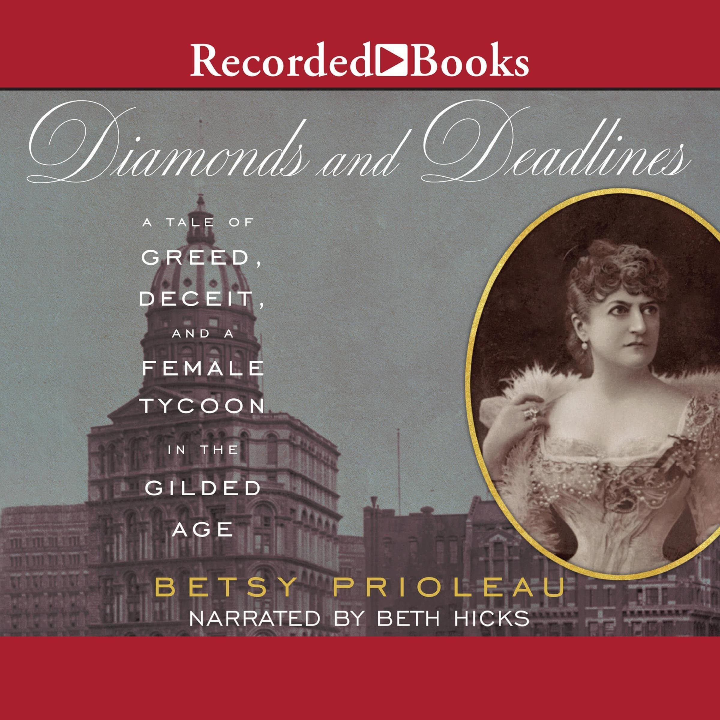 Diamonds and Deadlines: A Tale of Greed, Deceit, and a Female Tycoon in the Gilded Age