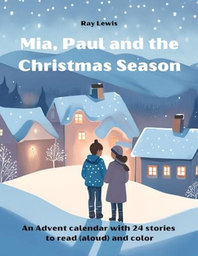 Mia, Paul and the Christmas Season: An Advent calendar with 24 stories to read (aloud) and color