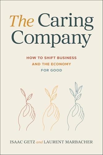 The Caring Company: How to Shift Business and the Economy for Good