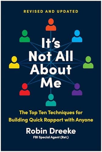 It's Not All About Me, Revised and Updated Edition: The Top Ten Techniques for Building Quick Rapport with Anyone