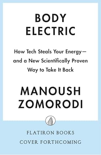 Body Electric: The Hidden Health Costs of the Digital Age and the New Science to Reclaim Your Well-Being