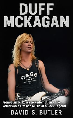 Duff McKagan Biography: From Guns N’ Roses to Redemption - The Remarkable Life and Music of a Rock Legend