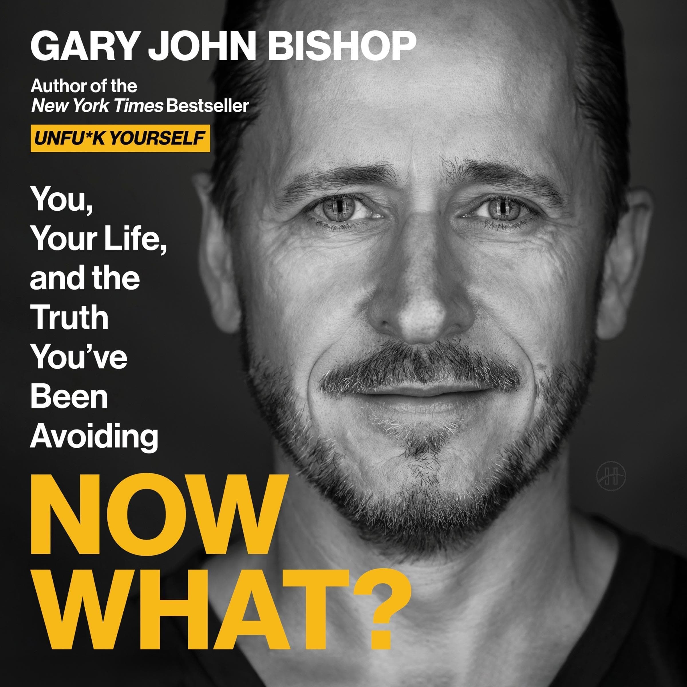 Now What?: You, Your Life, and the Truth You’ve Been Avoiding